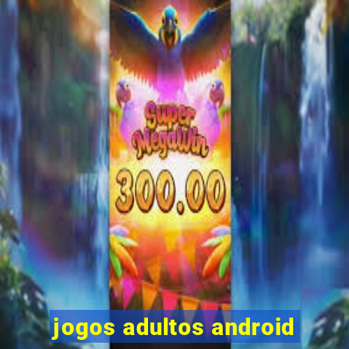 jogos adultos android